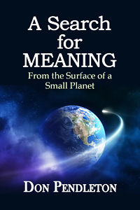 A Search For Meaning from the Surface of a Small Planet by Don Pendleton