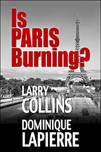 Is Paris Burning by Larry Collins and Dominique Lapierre