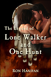 The Legend of Lone Walker and One Hunt by Ron Hanifan
