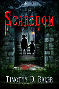 Scaredom by Timothy D. Baker